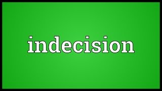 Indecision Meaning [upl. by Francesca]