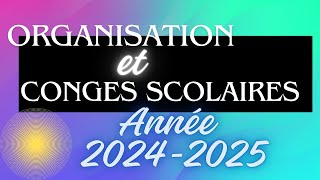 Organisation Congés et Vacances Scolaires Année 2024  2025 [upl. by Sanoy]