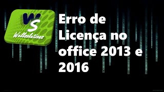 Erro de Licença no office 2013 e 2016 [upl. by Heid]