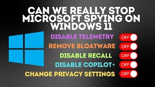 Can We Really Stop Microsoft Spying on Windows 11 [upl. by Ojillek338]