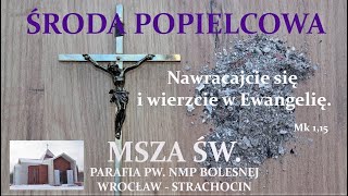 MSZA ŚWIĘTA  ŚRODA POPIELCOWA 14  02 2024 r godz 1800 [upl. by Notsgnik]