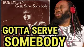 I misjudged this genius BOB DYLAN  Gotta serve somebody REACTION  First time hearing [upl. by Eiclehc]