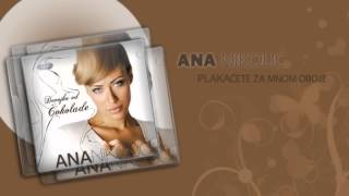 Ana Nikolic  Plakacete za mnom oboje  Audio 2006 HD [upl. by Neeliak56]