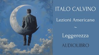 Leggerezza  Lezioni Americane  Italo Calvino  Audiolibro [upl. by Burrus75]