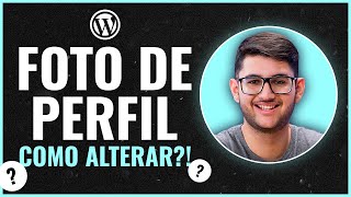 Como ALTERAR IMAGEM DE PERFIL do wordpress  Com e Sem o Gravatar [upl. by Nohtanoj]