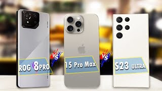 ROG Phone 8 Pro Vs iphone 15 Pro Max Vs Samsung Galaxy S23 Ultra [upl. by Trotter]