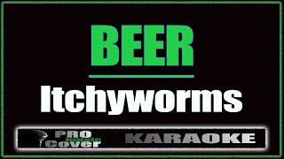 Beer  Itchyworms KARAOKE [upl. by Ailina]