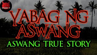 Yabag Ng Aswang  Aswang True Story [upl. by Eimareg]