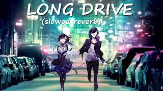 LONG DRIVE  SLOWEDREVERB  MELODY PEACE  LOFI SONG lofimusic slowedandreverb longdrive [upl. by Kraft]