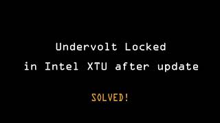 Undervolt Locked in Intel XTU after update Solved [upl. by Learrsi]