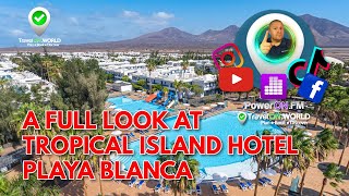 A look around the THB Tropical Island Hotel in Playa Blanca  This is a Lanzarote holiday village [upl. by Mcnelly]