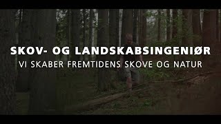 Skov og landskabsingeniør – vi skaber fremtidens skove og natur [upl. by Adnyc]