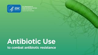 Combating Antibiotic Resistance Antibiotic Use [upl. by Eilasor852]