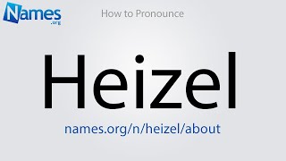 How to Pronounce Heizel [upl. by Ennovahc]