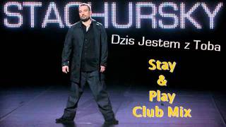 Stachursky  Dziś Jestem Z Tobą Stay amp Play Club Mix [upl. by Lorusso14]