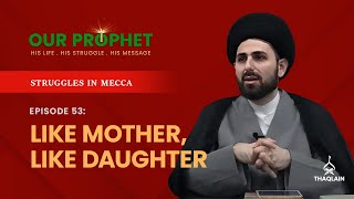 Ep 53 Fatima Zahra s The Blessed Child From A Great Mother  Struggles in Mecca  OurProphet [upl. by Issor171]