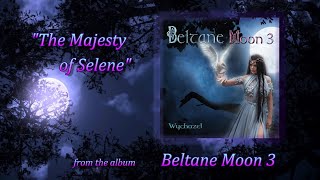 Wychazel  Beltane Moon 3  The Majesty of Selene [upl. by Sherard158]