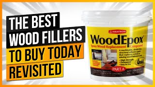 The Best Wood Fillers to Buy Today REVISITED [upl. by Cuttie]