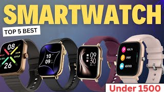 TOP 5🔥 Best SMARTWATCH under 1500  Best Smart Watch for Men and Women  Best Smart watch [upl. by Elbas]