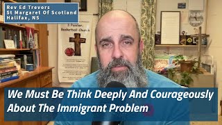 We Must Be Think Deeply And Courageously About The Immigrant Problem [upl. by Neelahs990]