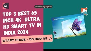 65 Inch Ultra 4k HD Smart TV  Top 3 Smart TV 65 Inch 2024 tranding techreview [upl. by Fidelio]