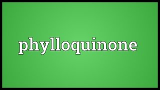 Phylloquinone Meaning [upl. by Lowe]