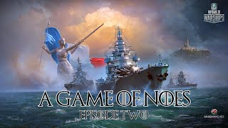 World of Warships  A Game of Noes Episode Two [upl. by Sillihp]