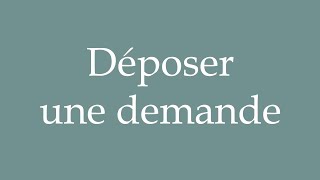 How to Pronounce Déposer une demande File a request Correctly in French [upl. by Jovitta257]