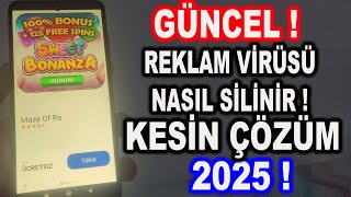 REKLAM VİRÜSÜ NASIL SİLİNİR  TÜM TELEFONLAR  KENDİ KENDİNE REKLAM ÇIKIYOR GÜNCEL 2025 [upl. by Rowe]