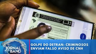 Golpe do Detran criminosos enviam falso aviso de CNH cassada  Jornal da Band [upl. by Biel]