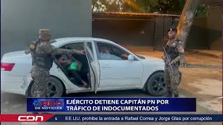 Ejército detiene capitán PN por tráfico de indocumentados [upl. by Harelda]