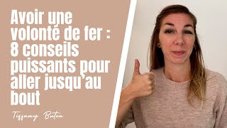 ✨Avoir une volonté de fer  8 conseils puissants pour aller jusqu’au bout [upl. by Illil75]