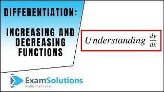 Differentiation  Increasing amp Decreasing Functions  ExamSolutions [upl. by Kissner830]