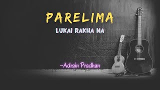 Parelima Lukai Rakhana  Adrain Pradhan NO CAPO CHORDS with LYRICS  1974 ad  Guitar Lesson [upl. by Attenad]