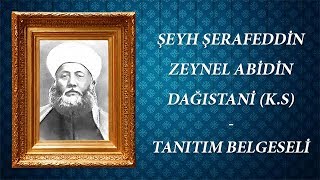 Şeyh Şerafeddin Zeynel Abidin Dağıstani KS  Tanıtım Belgeseli [upl. by Ekoorb]