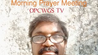 morning Prayer Meeting OPCWGS TV [upl. by Ariem]