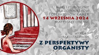 Kurs liturgiczny 14 września 2024  Z perspektywy organisty [upl. by Accalia178]