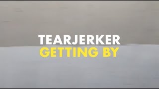 Tearjerker  Getting By Official Video [upl. by Papke]