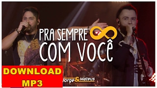 Jorge e Mateus  Pra Sempre Com Você Baixar mp3 [upl. by Arag31]