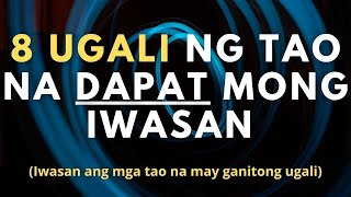 Mga Ugali ng Tao na Dapat Iwasan 8 Ugali ng Taong Dapat Mong Iwasan [upl. by Elsa]