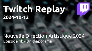 Twitch Replay 20241012  Nouvelle DA  Ep 4b  Un diaporama [upl. by Wojcik]