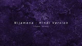 Nijamena  Hindi song  Sita Telugu Movie  Slowed Reverb  Sahill Fantasy [upl. by Adna439]