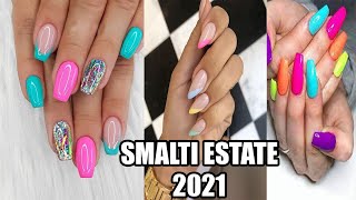 SMALTI ESTATE 2021 ECCO I TREND DEI COLORI UNGHIE ESTIVI [upl. by Alleroif]