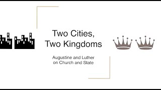 Two Cities and Two Kingdoms Augustine and Luther Rev Dr Eric Phillips ReEdit [upl. by Aicinat]