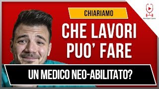 CHE LAVORI PUO FARE UN MEDICO NEO ABILITATO [upl. by Atirrehs]