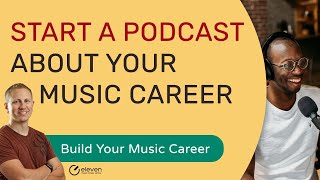 Starting a Music Podcast About Your Journey  Music Career Step 51 [upl. by Potts]