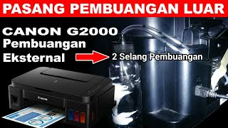 Pasang Pembuangan Printer Canon G2000 pasang pembuangan eksternal canon g2000 [upl. by Naek]