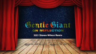 Gentle Giant quotOn Reflectionquot 2021 Steven Wilson Remix [upl. by Einon714]