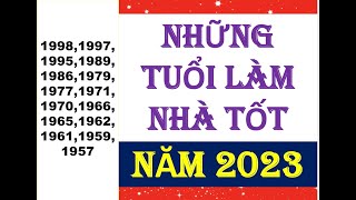 NHỮNG TUỔI LÀM NHÀ ĐẸP NĂM 2023 [upl. by Ydak]