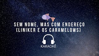 KARAOKÊ PLAYBACK  LINIKER E OS CARAMELOWS  SEM NOME MAS COM ENDEREÇO [upl. by Harden]